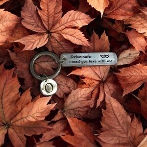 Drive Safe “I Need You Here” Key Chain